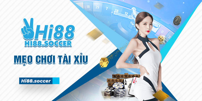 Mẹo Chơi Tài Xỉu Hi88 - Bí Kíp Làm Giàu Cho Cược Thủ 6 Mẹo chơi tài xỉu